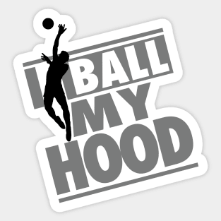 I ball my hood Sticker